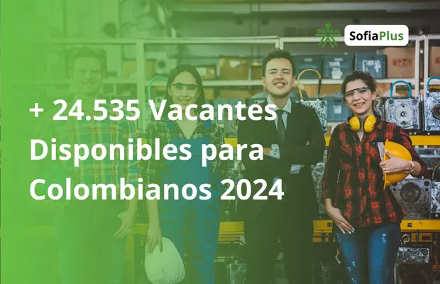 + 24.535 Vacantes Disponibles para Colombianos 2024